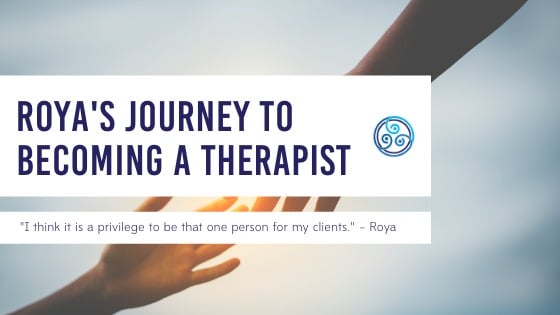 Why I Love Being a Therapist – Roya’s Story